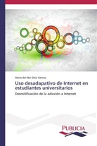 María del Mar Ortiz Gómez - Uso desadapativo de Internet en estudiantes universitarios