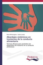 Analía Losada, Marí Whittingslow, María Whittingslow - Abordajes sistémicos en trastornos de la conducta alimentaria