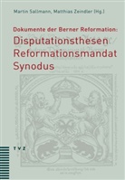 Marti Sallmann, Martin Sallmann, Zeindler, Matthias Zeindler - Dokumente der Berner Reformation: Disputationsthesen, Reformationsmandat und Synodus