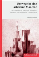 Hansjörg Günther, Hans-Jörg Günther - Umwege in eine achtsame Moderne