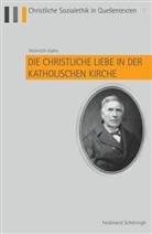 Heinrich Hahn, Johanne Bündgens, Johannes Bündgens, Küppers, Arnd Küppers, Peter Schallenberg - Die christliche Liebe in der katholischen Kirche