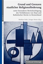 Markus Graulich, Markus Graulich u a, Heribert Hallermann, Hense, Ansgar Hense, Matthia Pulte... - Grund und Grenzen staatlicher Religionsförderung