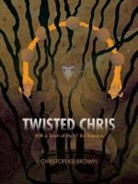 Christopher Brown - Twisted Chris