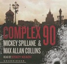 Mickey Spillane, Stacy Keach, Be Announced To - Complex 90 (Audio book)