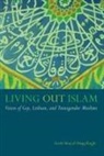 Scott Siraj Al Kugle, Scott Siraj Al-Haqq Kugle - Living Out Islam