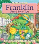 Bourgeois, Paulette Bourgeois, Paulette/ Clark Bourgeois, Clark, Brenda Clark - Franklin Says I Love You