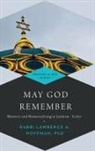 Lawrence A. Hoffman, Lawrence A. Hoffman, PhD Hoffman, Rabbi Lawrence A. Hoffman, Rabbi Lawrence A. (Rabbi Lawrence A. Hoffman) Hoffman - May God Remember - Yizkor