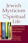 Lawrence/ Fishbane Fine, Lawrence Fine, Eitan Fishbane, Eitan P. Fishbane, PhD Fishbane, Or N. Rose - Jewish Mysticism and the Spiritual Life