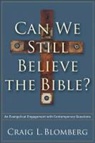 Craig Blomberg, Craig L Blomberg, Craig L. Blomberg, Julianna Deering - Can We Still Believe the Bible?
