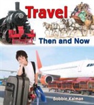 Bobbie Kalman - Travel Then and Now
