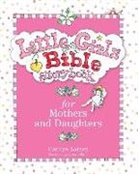 Carolyn Larsen, Caron Turk, Carolyn Larsen, Caron Turk - Little Girls Bible Storybook for Mothers and Daughters
