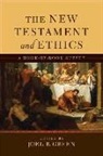 Green, Joel B. (EDT) Green, Callie Smith Grant, Joel B. Green - The New Testament and Ethics