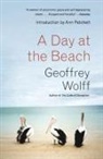 Ann Patchett, Geoffrey Wolff, Geoffrey A. Wolff - A Day at the Beach
