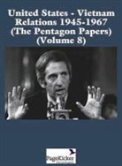 Office of the Secretary of Defense - United States - Vietnam Relations 1945 - 1967 (the Pentagon Papers) (Volume 8)