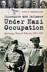 Cheryl R Jorgensen-Earp, Cheryl R. Jorgensen-Earp - Discourse and Defiance Under Nazi Occupation