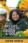 Jessie Garcia - My Life with the Green & Gold: Tales from 20 Years of Sportscasting