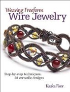 Kaska Firor, Firor Kaska - Weaving Freeform Wire Jewelry