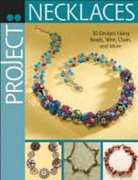 Bead &amp; Button Magazine, Bead &amp; Button Magazine (COM), Bead &amp;amp, Button Magazine (COM), Editors of Bead&amp;Button Magazine, Kalmbach Books... - Project: Necklaces