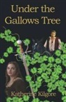 Katherine Kilgore - Under the Gallows Tree