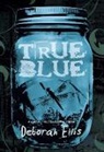 Deborah Ellis - True Blue