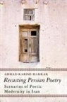 Ahmad Karimi-Hakkak, Karimi-Hakkak Ahmad - Recasting Persian Poetry