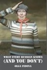 Olga Fedina - What Every Russian Knows (and You Don't)