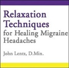 John Lentz, John D Lentz, John D. Lentz, John Lentz - Relaxation Techniques for Healing Migraine Headaches (Audio book)