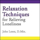 John Lentz, John D Lentz, John D. Lentz, John Lentz - Relaxation Techniques for Relieving Loneliness (Audio book)