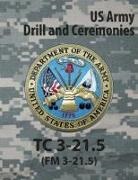 Us Army - Tc 3-21.5 Tc Drill and Ceremonies