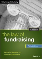 Bruce R Hopkins, Bruce R. Hopkins, Alicia M. Kirkpatrick - Law of Fundraising