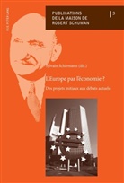 Sylvain Schirmann - L'Europe par l'économie ?