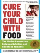 Kelly Dorfman, Ann Marie Lee - Cure Your Child with Food: The Hidden Connection Between Nutrition and Childhood Ailments (Audio book)