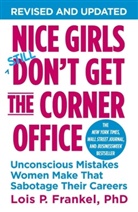 Lois P Frankel, Lois P. Frankel, PhD Lois P. Frankel - Nice Girls Don't Get the Corner Office