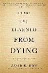 David R Dow, David R. Dow - Things I've Learned from Dying