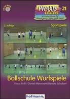 Memmer, Danie Memmert, Daniel Memmert, Rot, Klau Roth, Klaus Roth... - Ballschule Wurfspiele, m. 1 CD-ROM