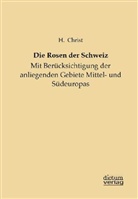 H Christ, H. Christ - Die Rosen der Schweiz