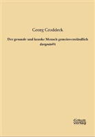 Georg Groddeck - Der gesunde und kranke Mensch gemeinverständlich dargestellt