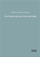 Wilhelm Hübbe-Schleiden - Das Dasein als Lust, Leid und Liebe