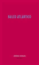 Jérôme Ferrari - Balco Atlantico