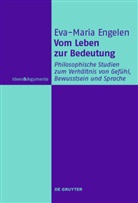 Eva-Maria Engelen - Vom Leben zur Bedeutung