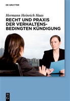 Hermann H. Haas, Hermann Heinrich Haas - Recht und Praxis der verhaltensbedingten Kündigung