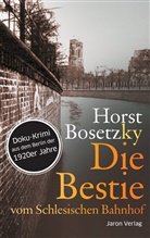 Horst Bosetzky, Horst (-ky) Bosetzky - Die Bestie vom Schlesischen Bahnhof