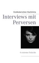 Erotiksternchen Hochimins - Interviews mit Perversen