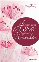 Karen Kingsbury - Öffne dein Herz für ein Wunder
