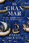 David Abulafia - El gran mar : una historia humana del Mediterráneo