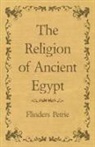 Flinders Petrie - The Religion of Ancient Egypt