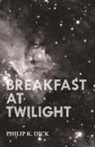 Philip K. Dick - Breakfast at Twilight