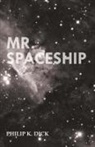 Philip K. Dick - Mr. Spaceship