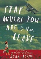 John Boyne - Stay Where You Are and Then Leave