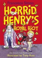 Francesca Simon, Tony Ross - Horrid Henry''s Royal Riot